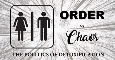 Order v’s Chaos: The Politics of Detoxification